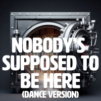 Nobodys Supposed To Be Here (Dance Version) - Full Cover cover